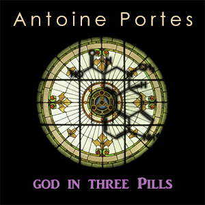 Antoine Portes - god in three Pills (2021)